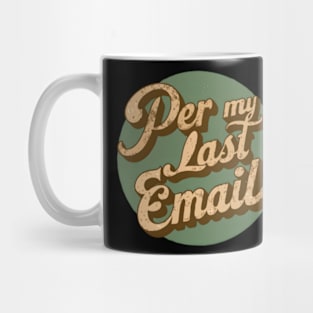 Per My Last Email Mug